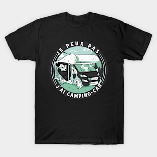 Je Peux Pas J'ai Camping Car cadeau homme humour T-Shirt